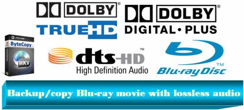 backup/copy blu-ray movie with lossless audio