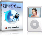 Pavtube DVD to iPod Converter for Mac